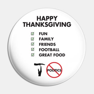 Thanksgiving Day, Fun, Family, No Politics Pin