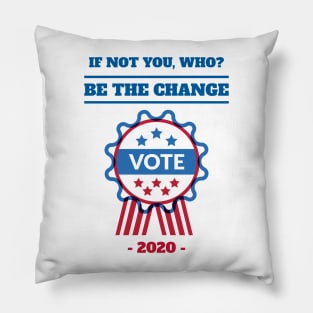 Be the Change Vote 2020 Pillow