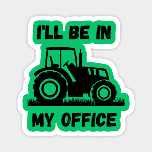 I'll be in my office - Farmer Magnet