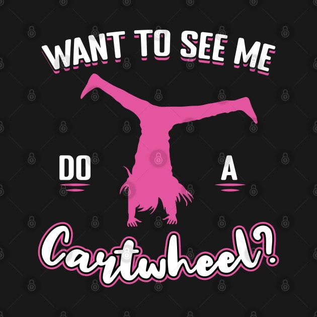 Want To See Me Do A Cartwheel by Peco-Designs