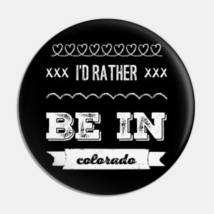 I'd rather be in Colorado Cute Vacation Holiday trip Pin