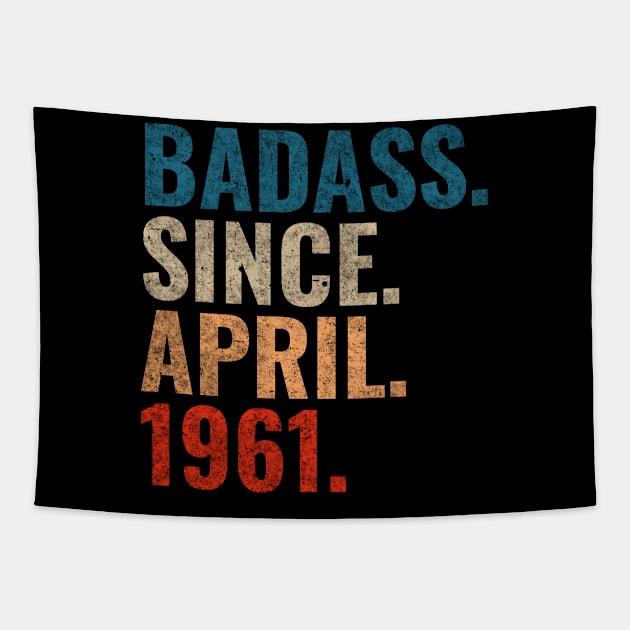 Badass since April 1961 Retro 1961 Happy Birthday shirt Tapestry by TeeLogic