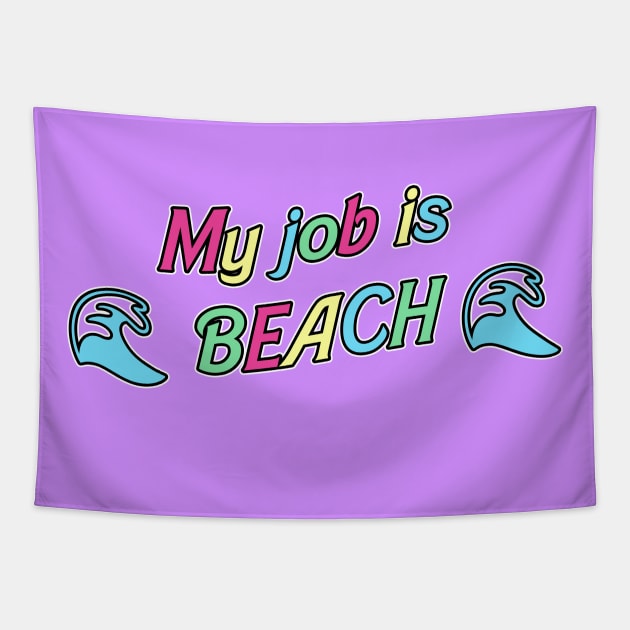 My job is beach Tapestry by RoserinArt