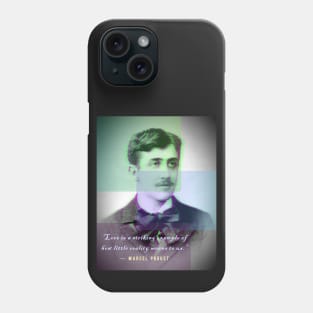 Copy of Marcel Proust portrait and quote: Love is a Striking Example of How Little Reality Means to Us. Phone Case