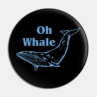 Whale - Oh Whale Pin