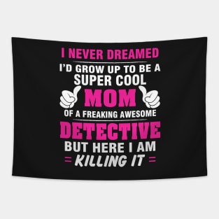 DETECTIVE Mom  – Super Cool Mom Of Freaking Awesome DETECTIVE Tapestry