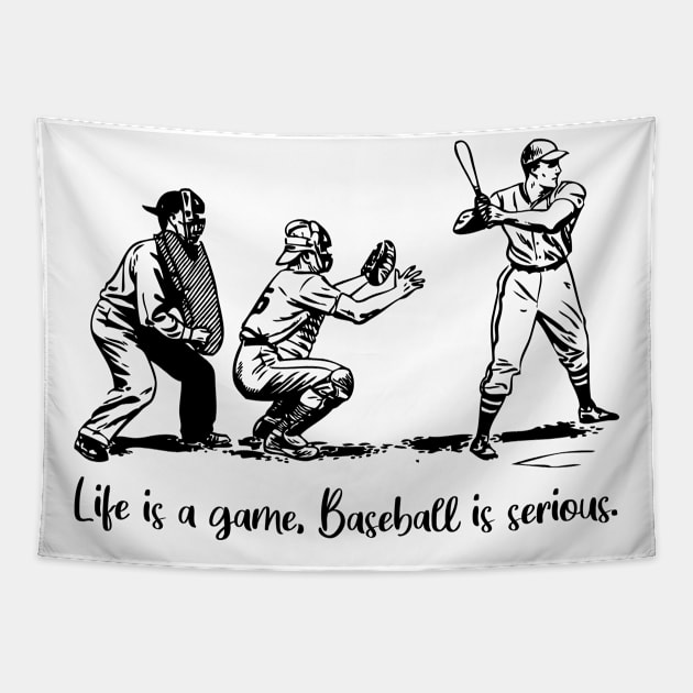 Life is a game, baseball is serious Tapestry by Rancap