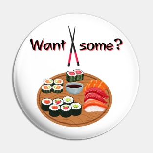 Do You Want Some Sushi Pin