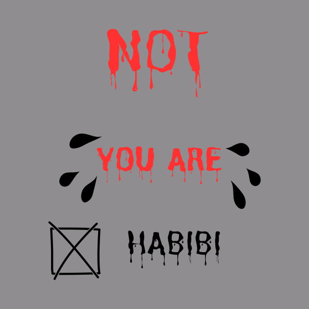 Not you ARE habibi ARABIC GREAT NOTE by THE 1 STOR