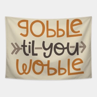 Gobble Til You Wobble Tapestry