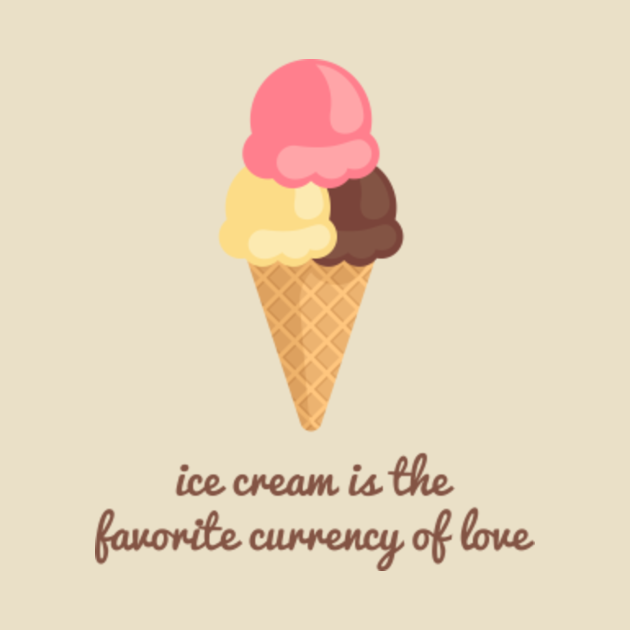 Ice Cream Is The Favorite Currency Of Love Ice Cream Quote Ice Cream Quote Tapestry 2893