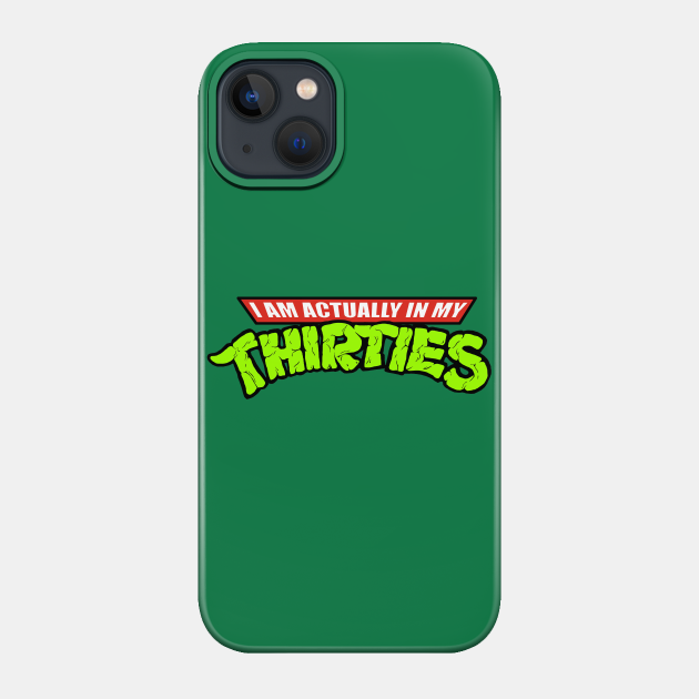 Teenage Mutant Ninja Thirties - Ninja Turtles - Phone Case