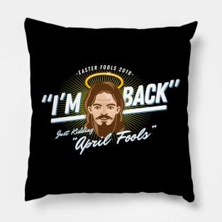 Im Back April Fools Jesus Lover Pillow