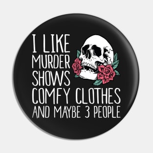 I Like Murder Shows comfy clothes and maybe 3 people Pin