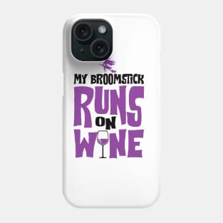 My Broomstick Runs On Wine Phone Case