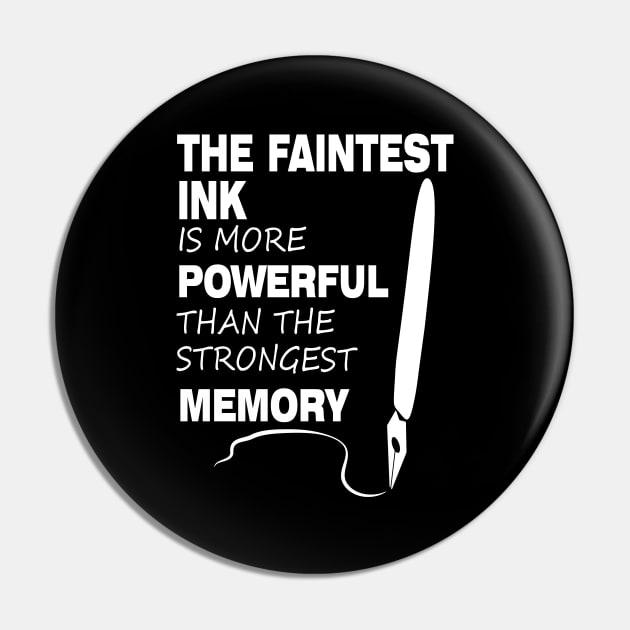 The Faintest Ink Is More Powerful Than The Strongest Memory Pin by khalmer