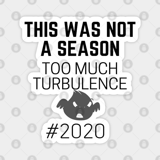 This Was Not Not A Season Too Much Turbulence Magnet by Happy - Design