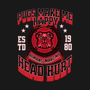 Pugs Make Me Happy Human Make My Head Hurt T-Shirt