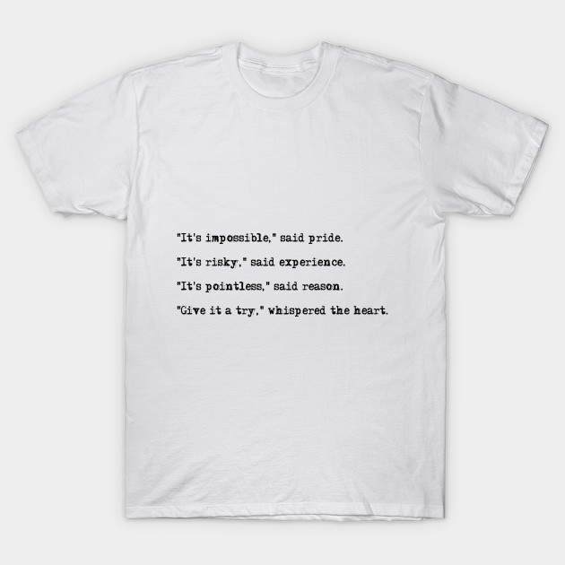 Give It A Try Whispered The Heart Inspirational Quote T Shirt Teepublic De