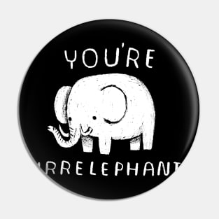 you're irrelephant Pin