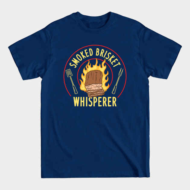 Disover Smoked Brisket Whisperer - Meat Smoking Bbq - T-Shirt