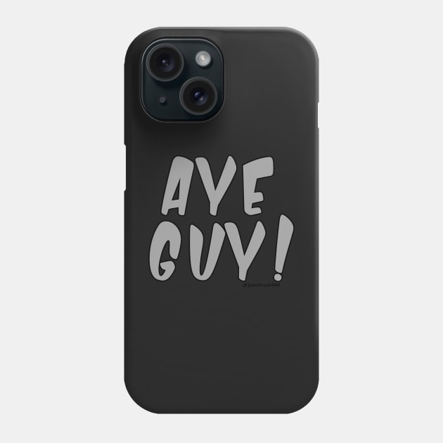 AYE GUY!!! Phone Case by HacknStack