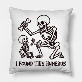 I Found This Humerus Pillow