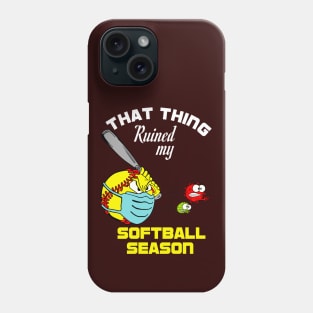 that thing ruined my softball season 2020 softball lovers gift idea Phone Case