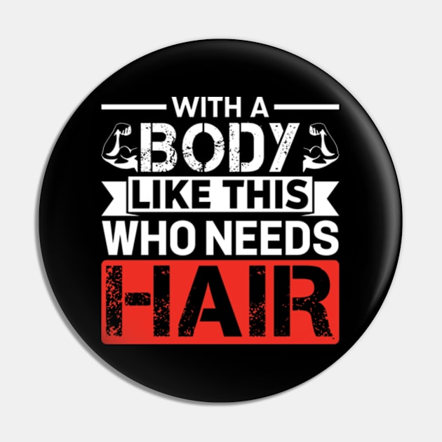 With A Body Like This Who Needs Hair Distressed Gym Pin by RiseInspired