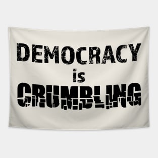 Democracy is crumbling Tapestry