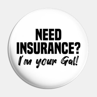 Need Insurance I'm Your Gal Pin