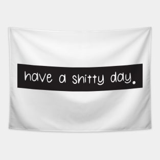 Have a shitty day Tapestry