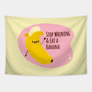 Things mom said - Stop Whining and Eat a Banana Tapestry