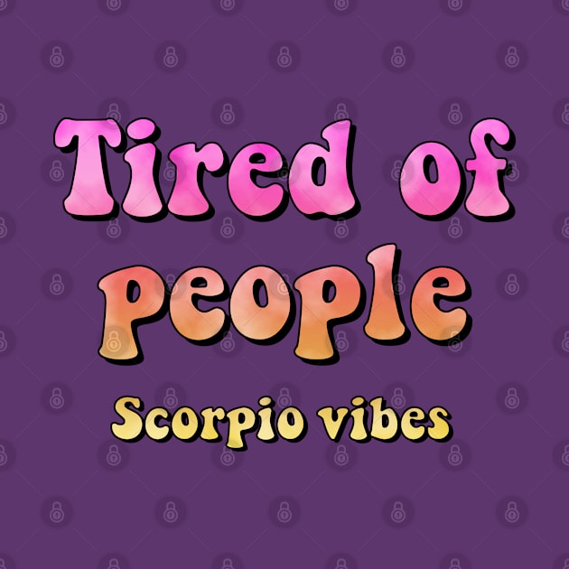 Tired of people Scorpio funny quote quotes tired people zodiac astrology signs horoscope 70s aesthetic by Astroquotes