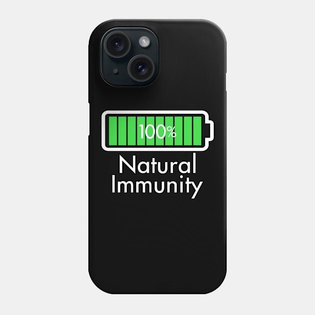 Natural Immunity Good Health Advocate 100% Battery Slogan Phone Case by BoggsNicolas