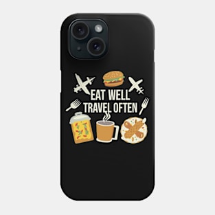 Eat Well Travel Often. Phone Case