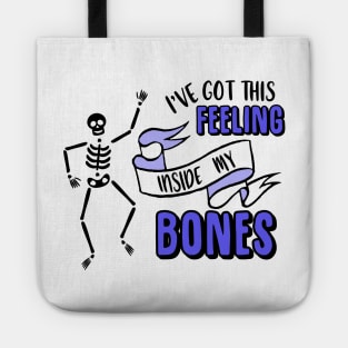 I've Got This Feeling Inside My Bones Halloween Costume Skeleton Tote