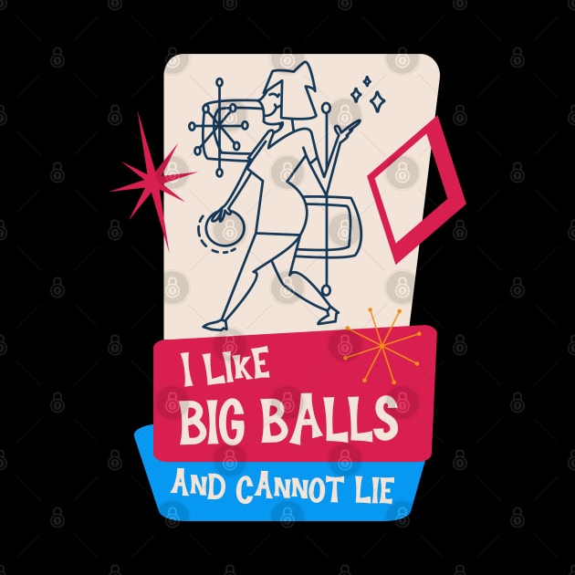 I like big balls - Funny Bowling Team Art by Emmi Fox Designs