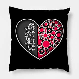 Do what you love, love what you do Pillow