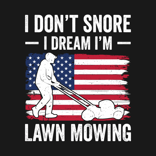 I don't snore I dream I'm lawn mowing by RusticVintager