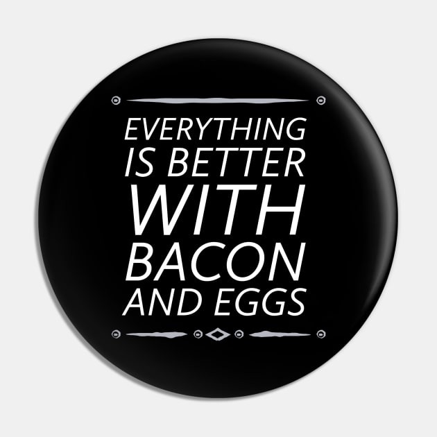 everything is better with bacon and eggs by kaziknows Pin by kknows