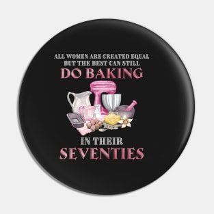 All Women Are Created Equal But The Best Can Still Do Baking In Their Seventies Pin