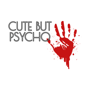 Cute But Psycho T-Shirt