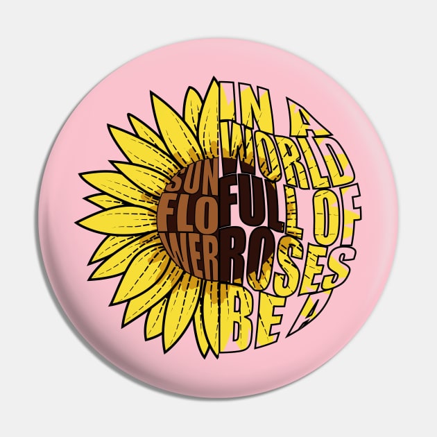 In A World Full Of Roses Be A Sunflower Doodle Drawing Pin by Designoholic