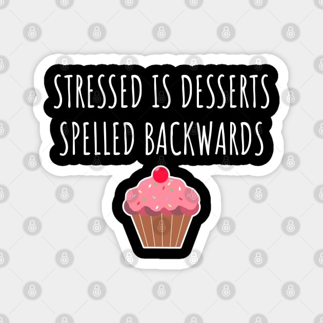 Stressed Is Desserts Spelled Backwards Magnet by LunaMay