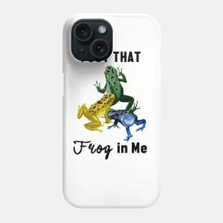 I Got That Frog in Me Phone Case