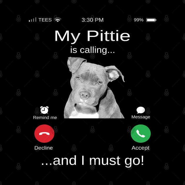 My Pitbull is calling and i must go funny Pittie lovers by TopTees