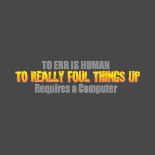 To err is human T-Shirt