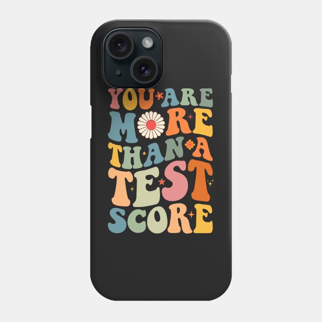 You Are More Than A Test Score Teacher Testing Test Day Phone Case by TrendyStitch