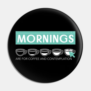 Mornings are for Coffee and Contemplation Pin